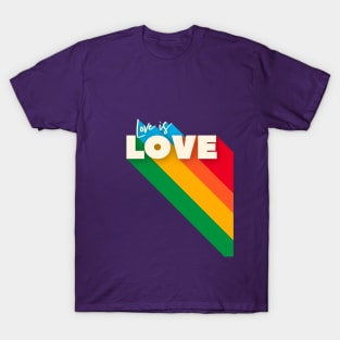 LOVE IS LOVE - rainbow text T-Shirt